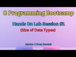 Hands On Lab#1 | C Programming Full Course | Masterclass Bootcamp