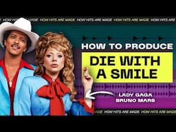 How To Produce #1 HIT "Die With A Smile" By Lady Gaga & Bruno Mars