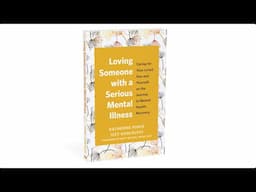 Loving Someone with a Serious Mental Illness — Book Trailer