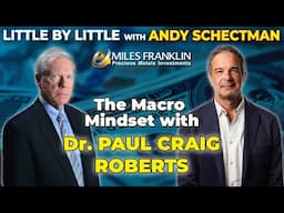 The Macro Mindset with Dr. Paul Craig Roberts (Little By Little)