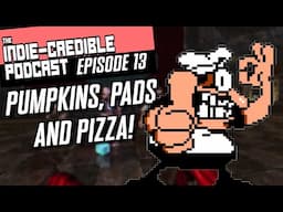 The Indie-Credible Podcast | Episode 13 | Pumpkins, Pads, And Pizza!