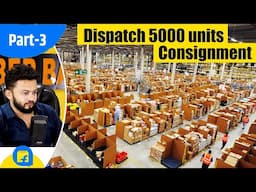 Everything About Fulfilment By Flipkart Warehouse Part 3 || Dispatch 5000 units consignment