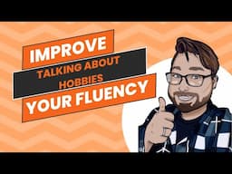 Repeat After Me: Lesson 7 Mastering English Fluency Talking About Your Hobbies