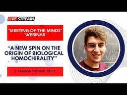 "A New Spin on the Origin of Biological Homochirality" - "Meeting of the Minds" Webinar