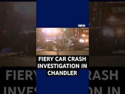 Man killed in fiery Chandler crash identified