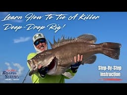 Deep Drop Rig for Monster Tilefish Snowy & Yellowedge Grouper | Step-By-Step Rigging Instruction