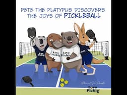 Pete the Platypus Discovers the Joys of Pickleball   Written by Shaun & Victoria Pounder