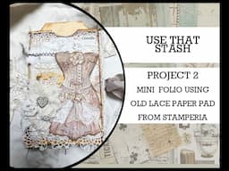 PROJECT 2 #usethatstash Using old lace paper pad from Stamperia