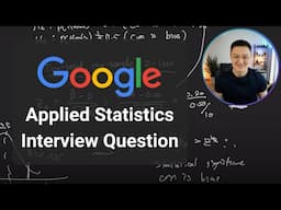 Applied Statistics Interview Question | Google Data Scientist Interview