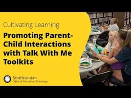 Promoting Parent-Child Interactions with Talk with Me Toolkits | Cultivating Learning