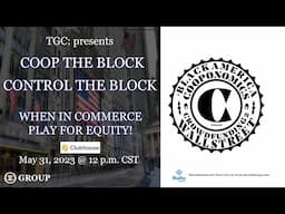 Replay: TGC Presents Coop the Block Control the Block When in Commerce Play for Equity on Clubhouse