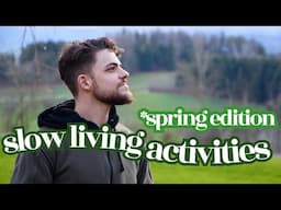 Spring Slow Living Activities Everyone Can Do (+ ask a question)