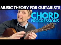 Chord Progressions -- Music Theory for Guitarists Unit 1 Lesson 3