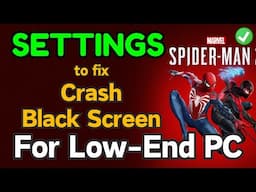 Spiderman 2 best settings for low end pc to fix Black screen crash