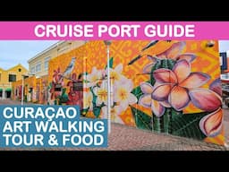 Curacao Cruise Port Guide: Art Walking Tour & Food