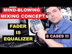 Mind-Blowing Mixing Concept - Fader is Equalizer