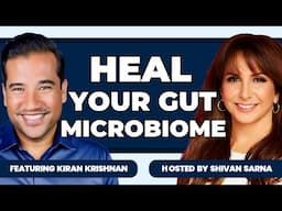 Optimize Your Microbiome to Reverse Chronic Symptoms and Regain Your Health with Kiran Krishnan