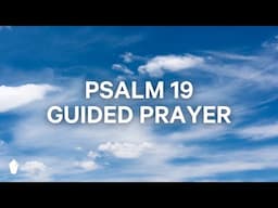 Psalm 19 Prayer | Guided Christian Meditation