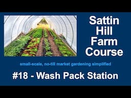 Sattin Hill Farm Course #18 - Wash Pack Station