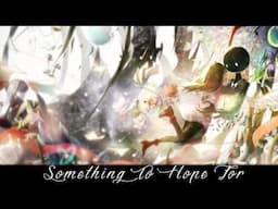 Nightcore - Something To Hope For