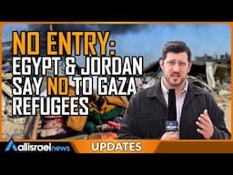 Egypt & Jordan Refuse to Take Gaza Refugees – Is Trump’s Plan Finally Rejected?