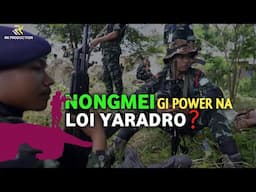 Nongmei gi Power na Loi Yaradro ? | RK Production