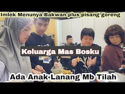 Menu Imlek Pisang Goreng Plus Bakwan⁉️Keluarga Mas Bosku ⁉️Ada Anak Lanang Mba Tilah