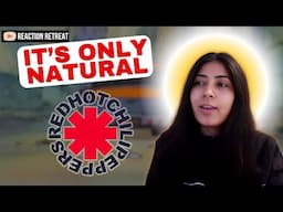 NEPALI Girl Reacts to RED HOT CHILI PEPPERS | I It's Only Natural Reaction