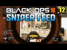 BO3 Sniping Feeds (12 clips w/ 53 KILLS and QUAD Headshot Feed)