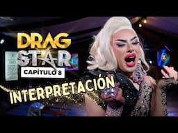 INTERPRETACIÓN 🥺🌷 DRAG STAR ⭐ Octavo capítulo 💄