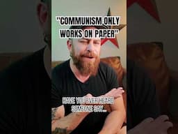 "COMMUNISM ONLY WORKS ON PAPER"