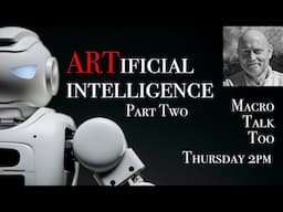 Artificial Intelligence Part II-  Macro Talk Too #128 - 1/30/25