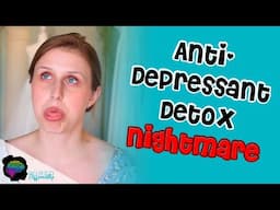 Disaster Going Off Of My Antidepressants as an Autistic Adult | SIDE EFFECTS + DETOX SYMPTOMS