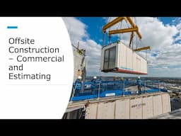 Offsite Construction - Commercials and Estimating