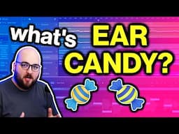 What Is Ear Candy? (Music Production)