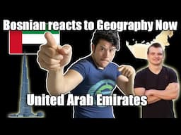 Bosnian reacts to Geography Now - UNITED ARAB EMIRATES