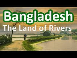 Bangladesh - The Land of Rivers | The 10 Best Places To Visit In Bangladesh