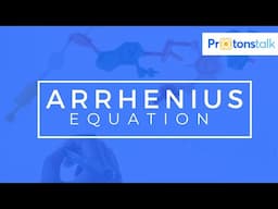 Arrhenius Equation | Effect Of Temperature On Rate Of Reaction | Chemical Kinetics | ProtonsTalk