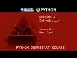 PYTHON JUMPSTART COURSE Section 1 - Introduction, Lesson 6 - User Input