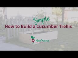 NearSource Organics | How to Build a Simple Cucumber Trellis - Preview