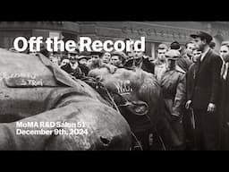 Off the Record | MoMA R&D Salon 51 | MoMA LIVE