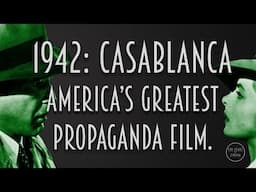 1942: Casablanca - America's Greatest Propaganda Film