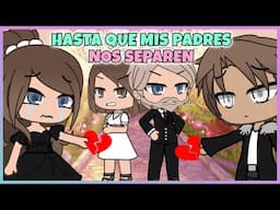 HASTA QUE MIS PADRES NOS SEPAREN 😢 Gacha Life mini pelicula | Gacha Club mini pelicula