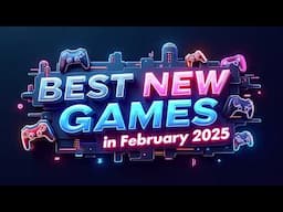 Best NEW Games To Play In February 2025 🎮🔥 | Must-Play Releases!