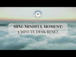 Mini-Mindful Moment: 5 Minute Desk Reset