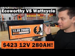 $423 Ecoworthy 280Ah VS $529 Wattcycle 280Ah and Over Current Discussion!