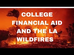 Navigating Financial Aid if You've Been Affected by the LA Wildfires