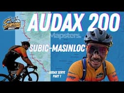 Audax 200KM Subic - Masinloc Bike Ride | Part 1 | Audax Serye 2024