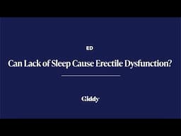 Can lack of sleep cause ED?