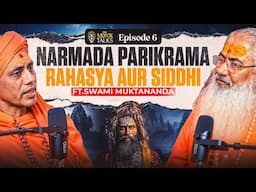 Narmada Parikrama Ke Rahasya aur Siddhi ||The Monk Talks Ep-6 ft. Swami Muktananda||Swami Yo